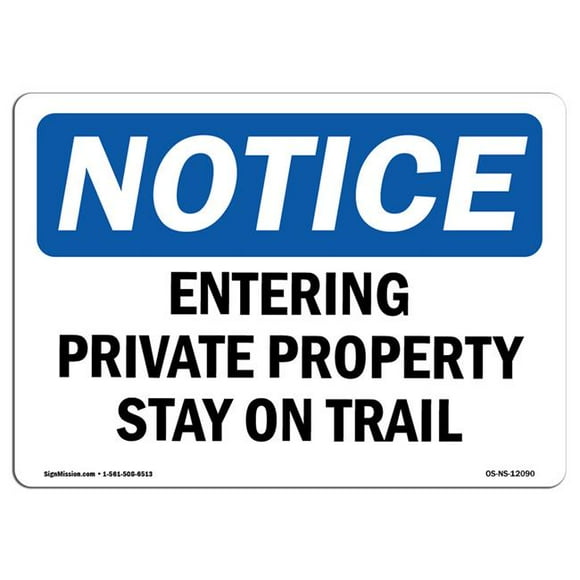SignMission OS-NS-D-35-L-12090 OSHA Notice Sign - Entering Private Property Stay On Trail