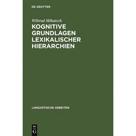 Linguistische Arbeiten Kognitive Grundlagen lexikalischer Hierarchien, Book 506, (Hardcover)