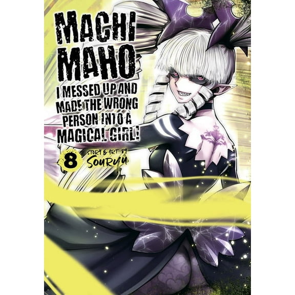 Machimaho: I Messed Up and Made the Wrong Person Into a Magical Girl!: Machimaho: I Messed Up and Made the Wrong Person Into a Magical Girl! Vol. 8 (Series #8) (Paperback)