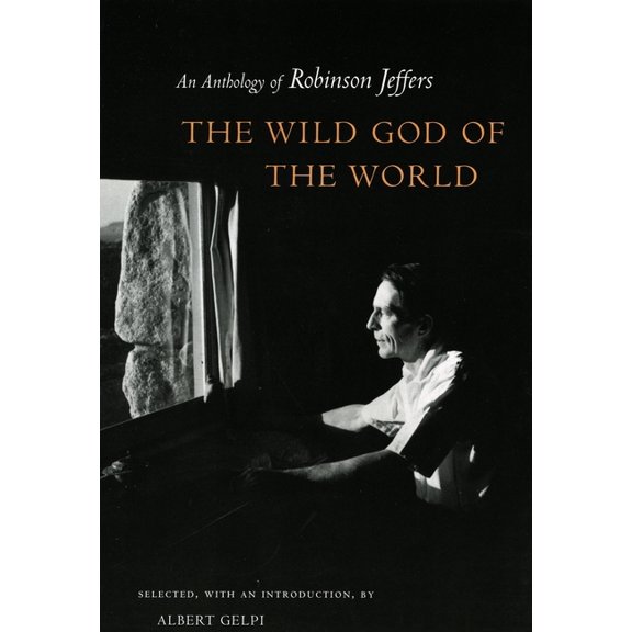 The Wild God of the World: An Anthology of Robinson Jeffers, (Paperback)
