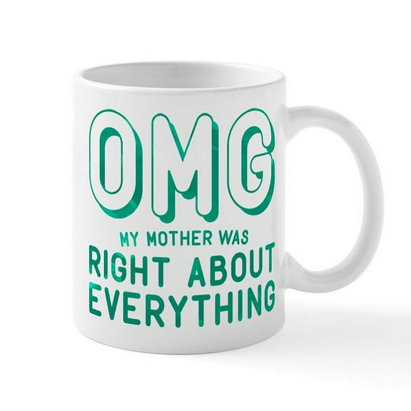 CafePress - Mother Was Right Mug - 11 oz Ceramic Mug - Novelty Coffee Tea Cup