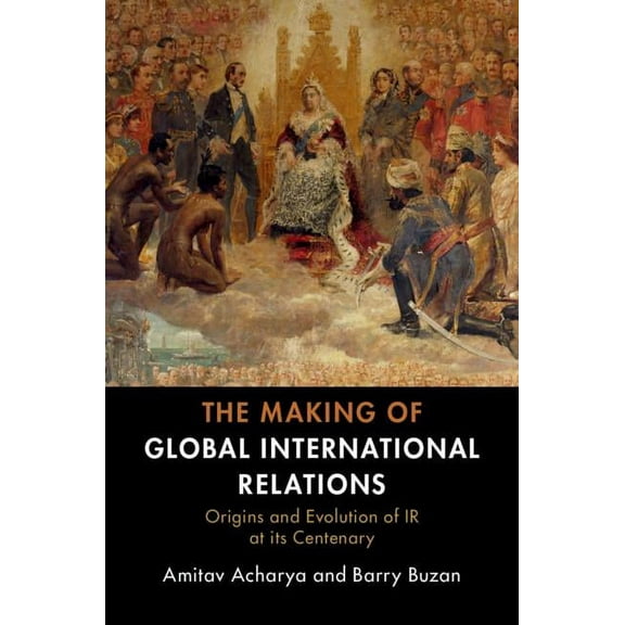 The Making of Global International Relations, (Hardcover)