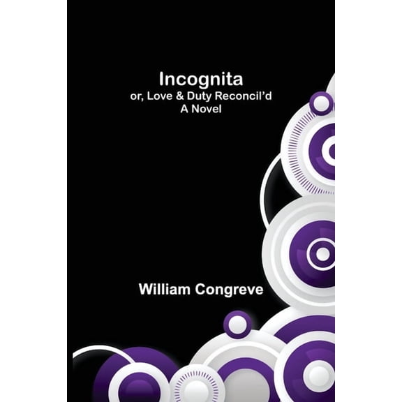 Incognita; or, Love & Duty Reconcil'd. A Novel, (Paperback)
