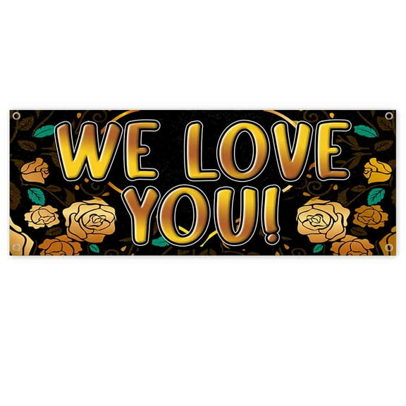We Love You 13 oz Banner | Non-Fabric | Heavy-Duty Vinyl Single-Sided With Metal Grommets