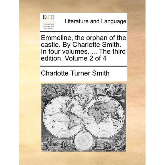 Emmeline, the Orphan of the Castle. by Charlotte Smith. in Four Volumes. ... the Third Edition. Volume 2 of 4 Paperback