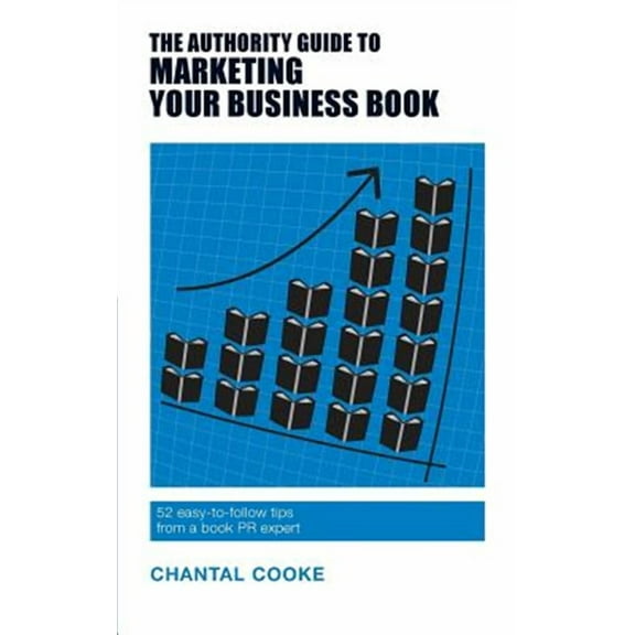 The Authority Guide to Marketing Your Business Book (Paperback)
