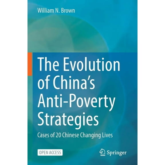 The Evolution of China's Anti-Poverty Strategies: Cases of 20 Chinese Changing Lives, (Paperback)
