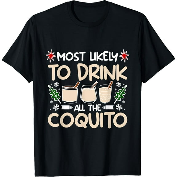 Puerto Rico Christmas, Most likely to drink all the coquito T-ShirtMen's and women's gift, black and white T-shirt, size: Extra large S-4XL