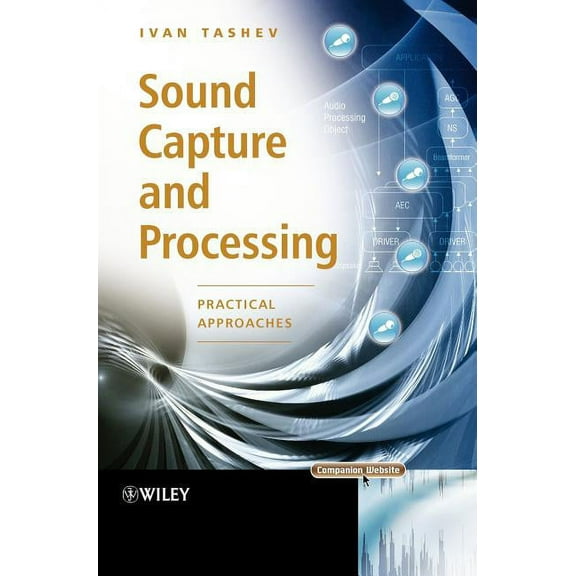 Sound Capture and Processing: Practical Approaches, (Hardcover)