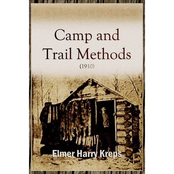 Camp and Trail Methods (1910), (Paperback)