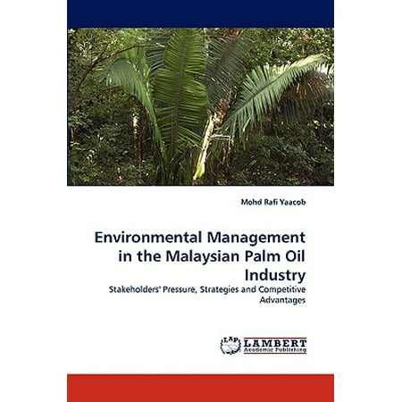 Environmental Management in the Malaysian Palm Oil (The Best Of Mohd Rafi)