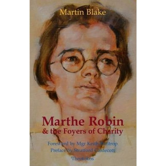 Marthe Robin and the Foyers of Charity