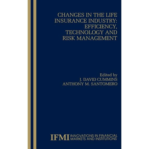Innovations in Financial Markets and Ins Changes in the Life Insurance Industry: Efficiency, Technology and Risk Management, Book 11, (Hardcover)
