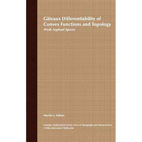 Pre-Owned Wiley-Interscience and Canadian Mathemat Gteaux Differentiability of Convex Functions and Topology: Weak Asplund Spaces, Book 26, (Hardcover)