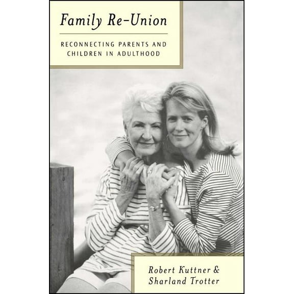 Family Re-Union : Reconnecting Parents and Children in Adulthood (Paperback)