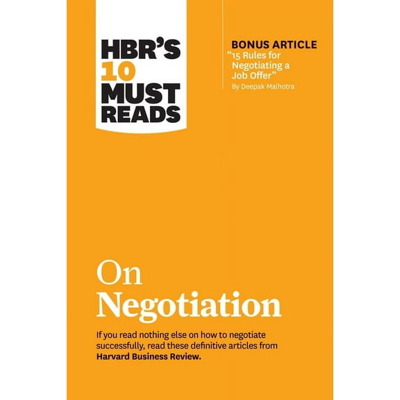 HBR's 10 Must Reads Hbr's 10 Must Reads on Negotiation (with Bonus Article 15 Rules for Negotiating a Job Offer by Deepak Malhotra), (Paperback)