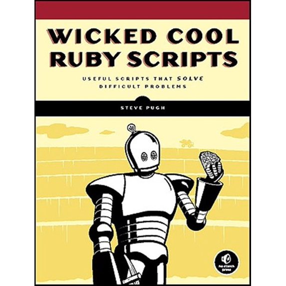 Pre-Owned Wicked Cool Ruby Scripts: Useful Scripts that Solve Difficult Problems (Paperback) 1593271824 9781593271824