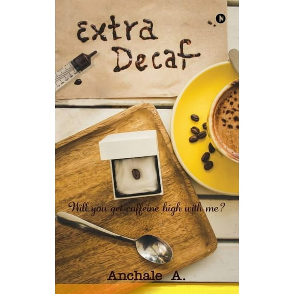 Extra Decaf: Will You Get Caffeine High with Me? (Paperback)