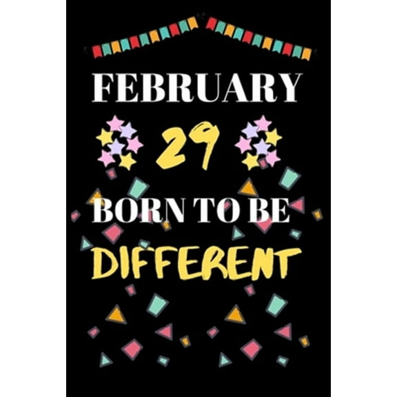 February 29 Born to Be Different: leap year birthday gifts for those who born in 29 February (Paperback)
