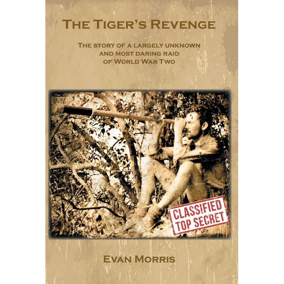 The Tiger's Revenge: The story of a largely unknown and most daring raid of World War Two, (Hardcover)