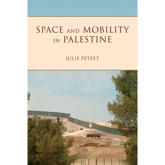 Public Cultures of the Middle East and N Space and Mobility in Palestine, (Hardcover)