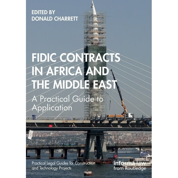 Practical Legal Guides for Construction FIDIC Contracts in Africa and the Middle East: A Practical Guide to Application, (Paperback)