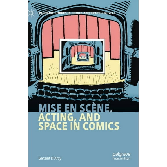 Palgrave Studies in Comics and Graphic N Mise En Scène, Acting, and Space in Comics, (Hardcover)