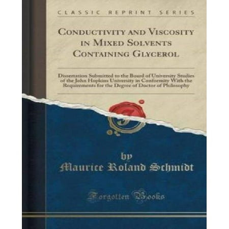 Mix Board - Conductivity and Viscosity in Mixed Solvents Containing Glycerol : Dissertation Submitted to the Board of University Studies of the John Hopkins University in Conformity with the Requirements for the Degree of Doctor of Philosophy (Classic Reprint)