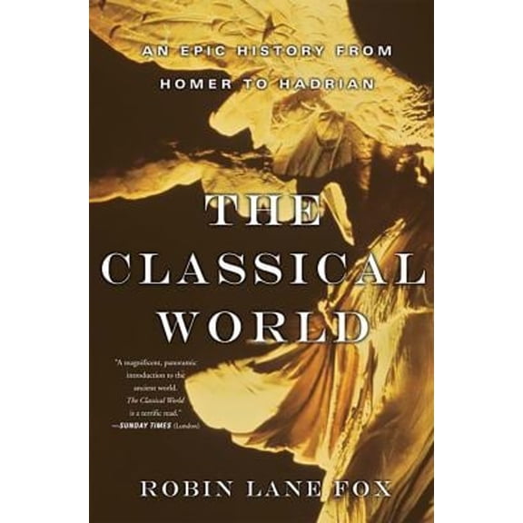 Pre-Owned Classical World: An Epic History from Homer to Hadrian (Paperback) 0465024971 9780465024971