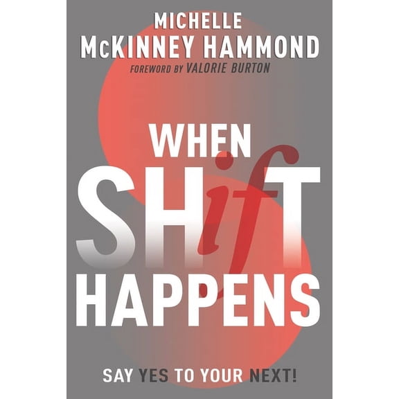 When Shift Happens: Say Yes to Your Next! (Practical Tools for Navigating Change), (Paperback)
