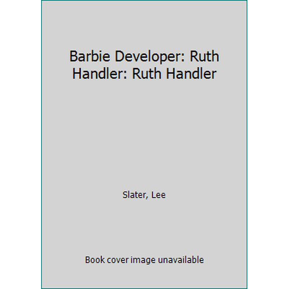 Pre-Owned Toy Trailblazers Set 1 Barbie Developer: Ruth Handler: Ruth Handler, (Hardcover)