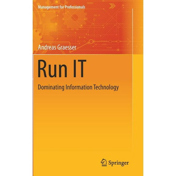 Management for Professionals Run It: Dominating Information Technology, (Hardcover)