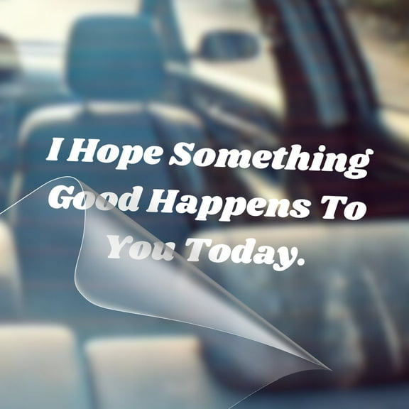 I Hope Something Good Happens to You Today - Motivational Car Vinyl Decal Bumper Sticker for Car, Wall, Window, Vehicle, Weather Resistant, Inspirational, Good Vibes, Good Energy, Manifestation