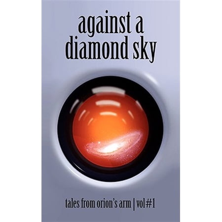 Pre-Owned Against A Diamond Sky: Tales from Orion s Arm Vol. 1 (Paperback)