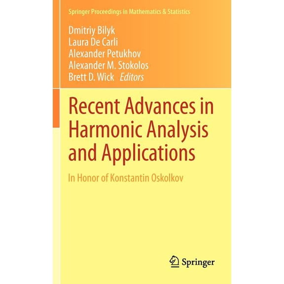 Springer Proceedings in Mathematics & Recent Advances in Harmonic Analysis and Applications: In Honor of Konstantin Oskolkov, Book 25, (Hardcover)