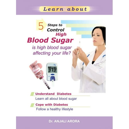 5 Steps to Control High Blood Sugar - eBook (Best Way To Control High Blood Sugar)
