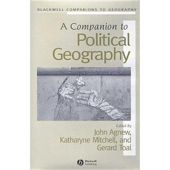 Wiley Blackwell Companions to Geography: A Companion to Political Geography (Paperback)