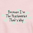 thumbnail image 3 of CafePress - Because Psychiatrist Women's Light T Shirt - Women's Classic T-Shirt, 3 of 4
