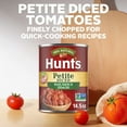 thumbnail image 3 of Hunt’s Petite Diced Tomatoes with Basil, Garlic and Olive Oil, 14.5 oz. Can, 3 of 10