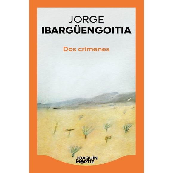 Dos crímenes, de Ibargüengoitia, Jorge, Joaquín Mortiz