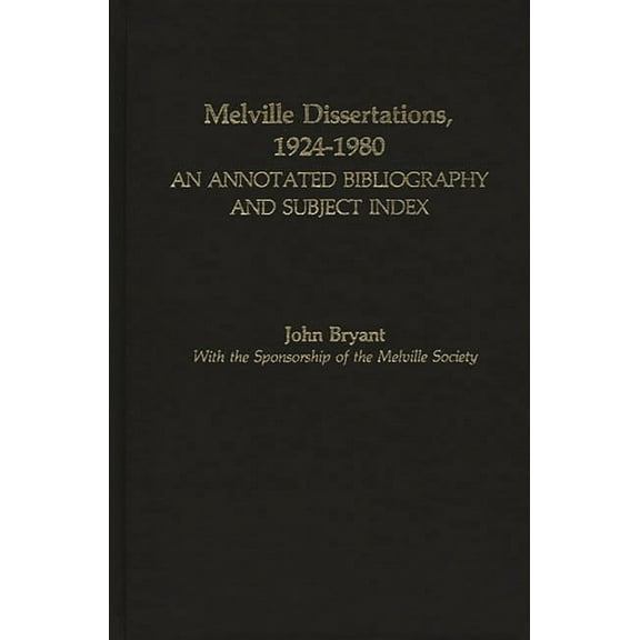 Melville Dissertations, 1924-1980: An Annotated Bibliography and Subject Index, (Hardcover)