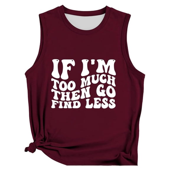 Arlun If I'm Too Much Then Go Find Less Tank Tops Womens Self Awareness for Strong Confident Casual Sleeveless Tshirt 2026 Summer Stylish Outfit XL