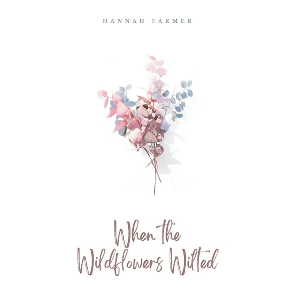 When the Wildflowers Wilted, (Paperback)