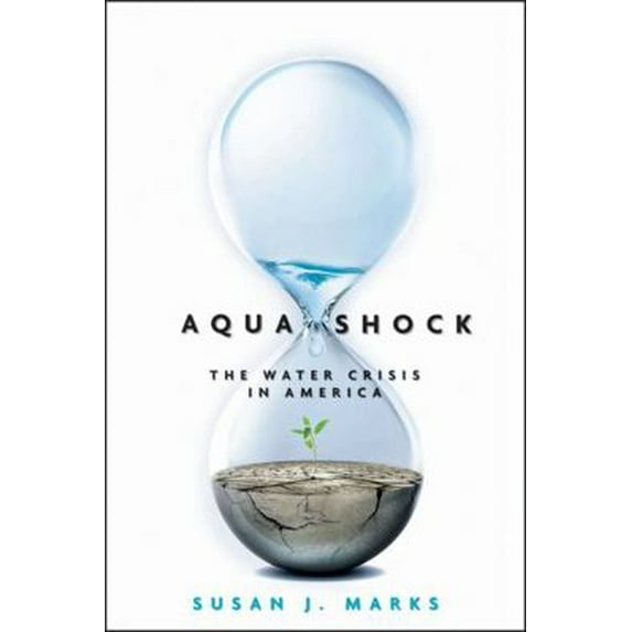 Pre-Owned Aqua Shock: The Water Crisis in America (Hardcover) 1576603326 9781576603321