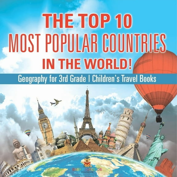 The Top 10 Most Popular Countries in the World! Geography for 3rd Grade Children's Travel Books, (Paperback)