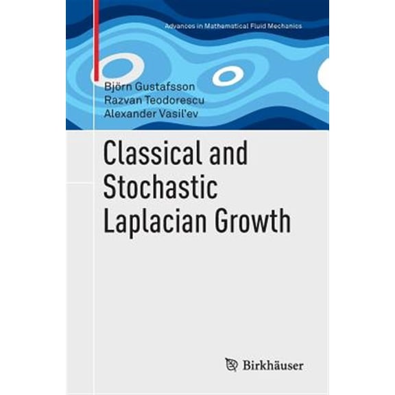 Pre-Owned Advances in Mathematical Fluid Mechanics: Classical and Stochastic Laplacian Growth (Paperback)