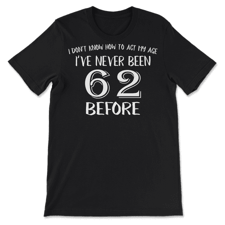 Funny 62nd Birthday T-Shirt for Men and Women!