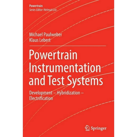 Powertrain Powertrain Instrumentation and Test Systems: Development - Hybridization - Electrification, (Paperback)
