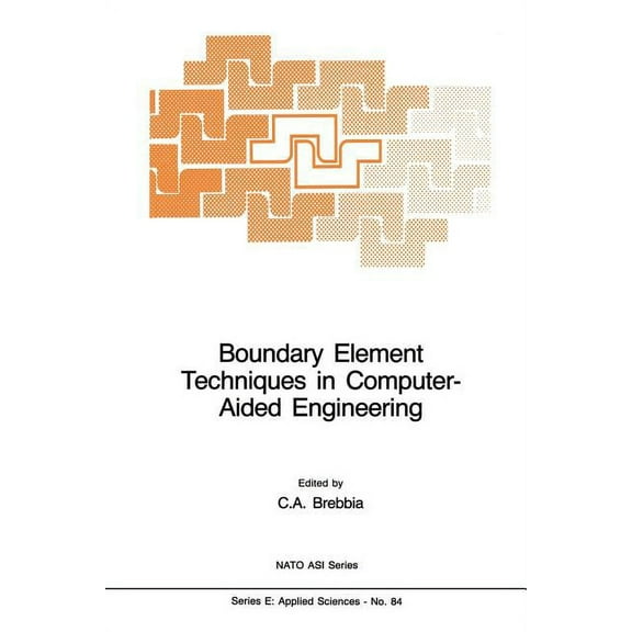 NATO Science Series E: Boundary Element Techniques in Computer-Aided Engineering, Book 84, (Paperback)