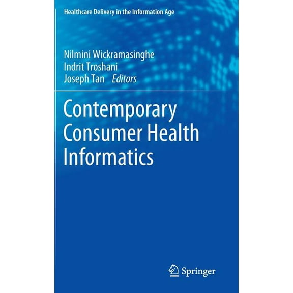Healthcare Delivery in the Information A Contemporary Consumer Health Informatics, (Hardcover)